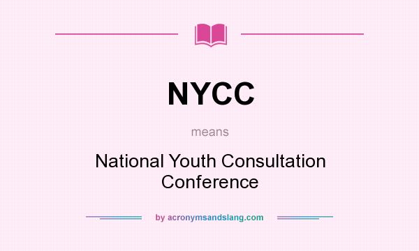 What does NYCC mean? It stands for National Youth Consultation Conference