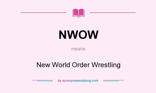 What does NWOW mean? It stands for New World Order Wrestling