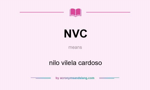 What does NVC mean? It stands for nilo vilela cardoso
