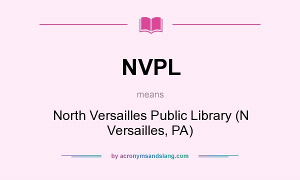 What does NVPL mean? It stands for North Versailles Public Library (N Versailles, PA)