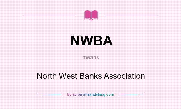 What does NWBA mean? It stands for North West Banks Association
