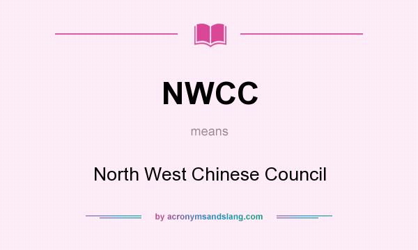 What does NWCC mean? It stands for North West Chinese Council