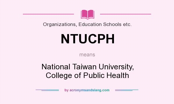 What does NTUCPH mean? It stands for National Taiwan University, College of Public Health