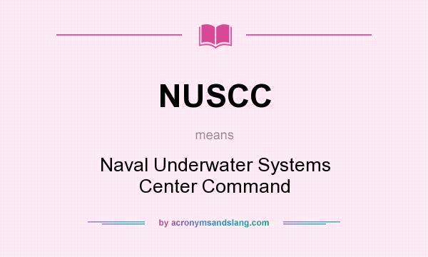 What does NUSCC mean? It stands for Naval Underwater Systems Center Command