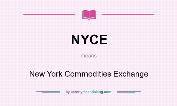 What does NYCE mean? It stands for New York Commodities Exchange