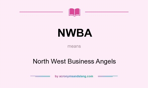 What does NWBA mean? It stands for North West Business Angels