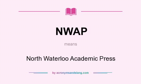 What does NWAP mean? It stands for North Waterloo Academic Press