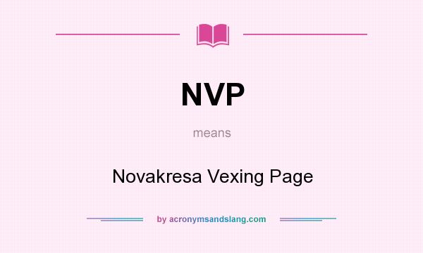 What does NVP mean? It stands for Novakresa Vexing Page