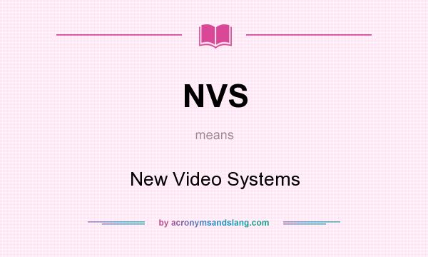 What does NVS mean? It stands for New Video Systems