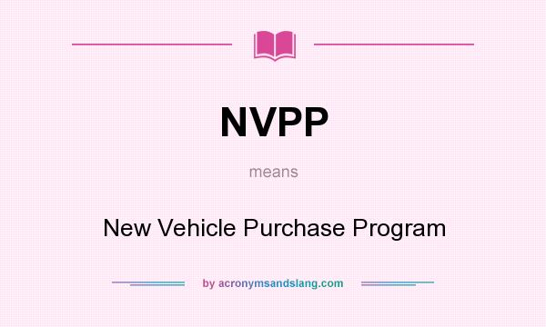 What does NVPP mean? It stands for New Vehicle Purchase Program