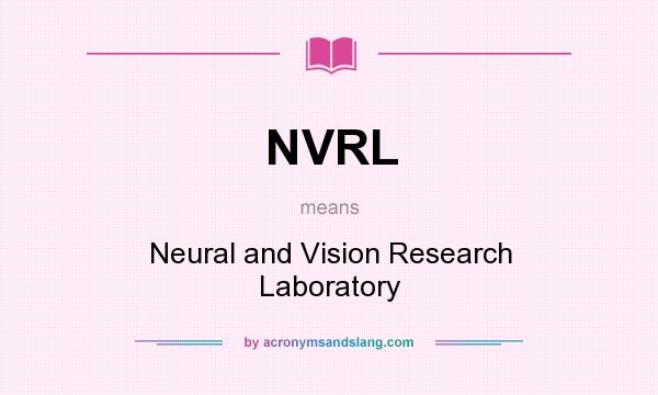 What does NVRL mean? It stands for Neural and Vision Research Laboratory
