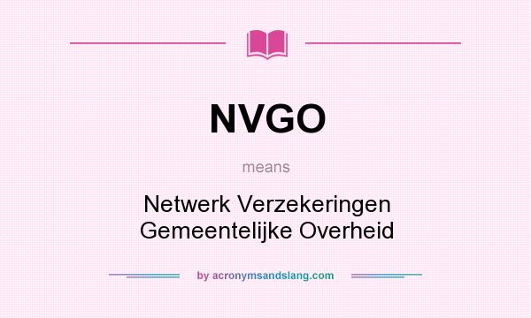What does NVGO mean? It stands for Netwerk Verzekeringen Gemeentelijke Overheid