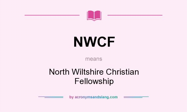 What does NWCF mean? It stands for North Wiltshire Christian Fellowship