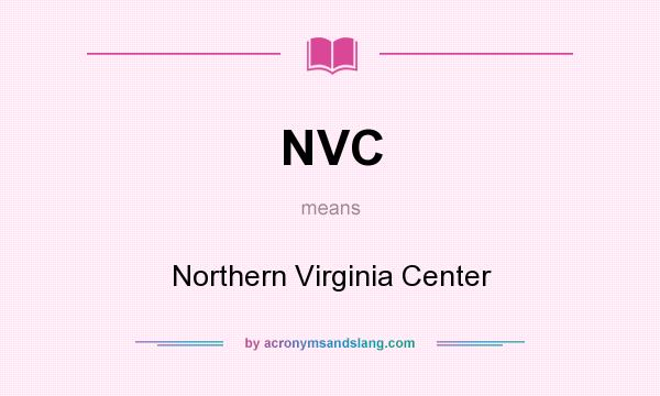 What does NVC mean? It stands for Northern Virginia Center