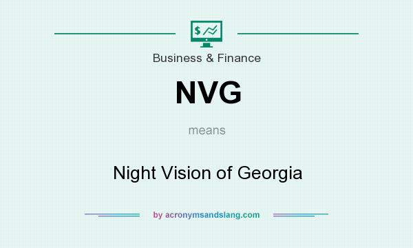 What does NVG mean? It stands for Night Vision of Georgia