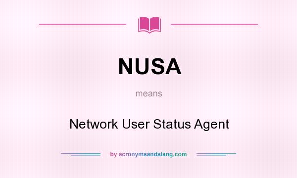 What does NUSA mean? It stands for Network User Status Agent