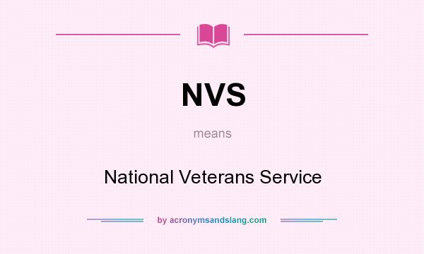 What does NVS mean? It stands for National Veterans Service