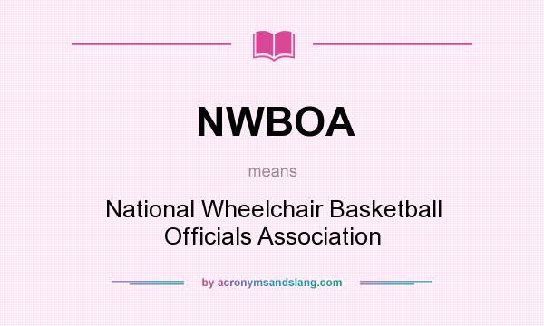 What does NWBOA mean? It stands for National Wheelchair Basketball Officials Association