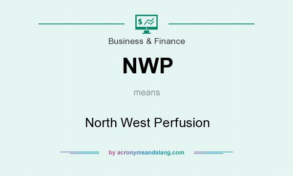 What does NWP mean? It stands for North West Perfusion