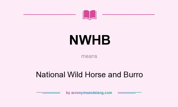 What does NWHB mean? It stands for National Wild Horse and Burro