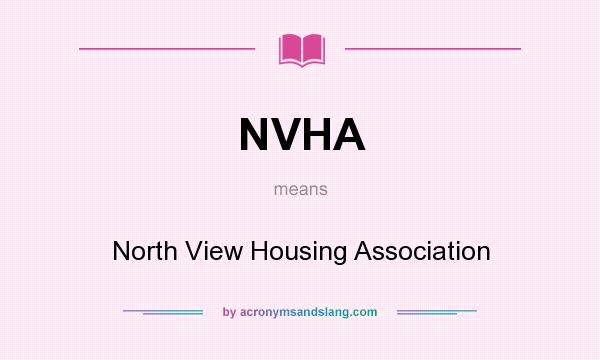 What does NVHA mean? It stands for North View Housing Association