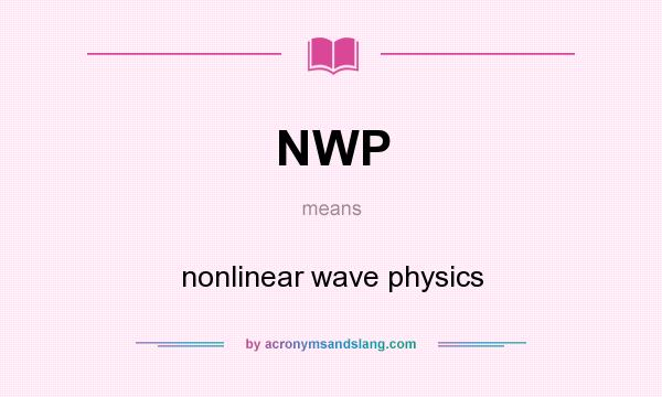 What does NWP mean? It stands for nonlinear wave physics