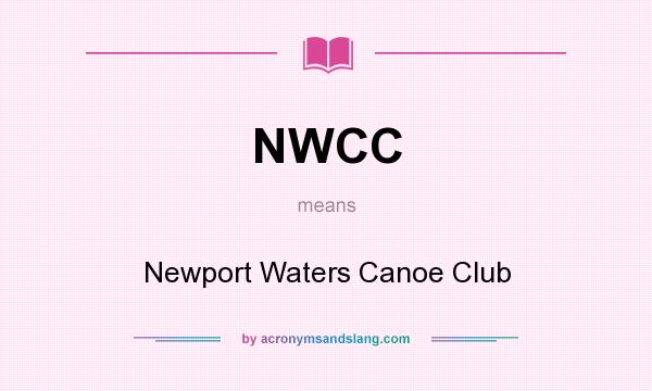 What does NWCC mean? It stands for Newport Waters Canoe Club