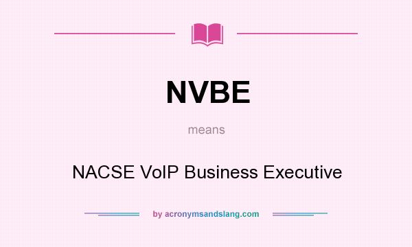 What does NVBE mean? It stands for NACSE VoIP Business Executive