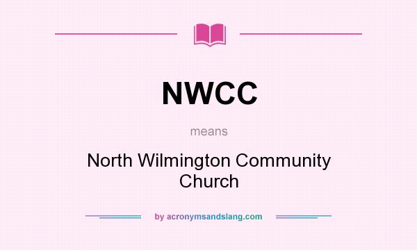 What does NWCC mean? It stands for North Wilmington Community Church