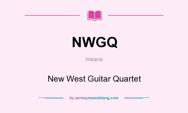 What does NWGQ mean? It stands for New West Guitar Quartet