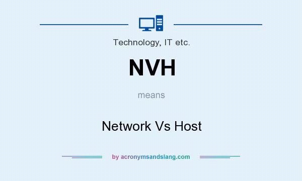 What does NVH mean? It stands for Network Vs Host