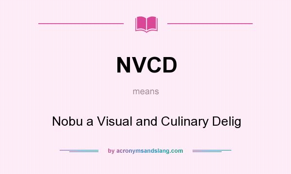What does NVCD mean? It stands for Nobu a Visual and Culinary Delig