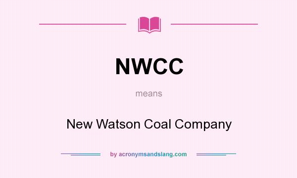 What does NWCC mean? It stands for New Watson Coal Company