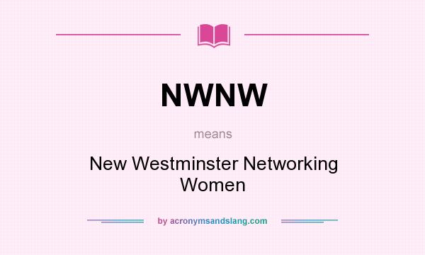 What does NWNW mean? It stands for New Westminster Networking Women