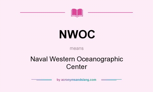 What does NWOC mean? It stands for Naval Western Oceanographic Center