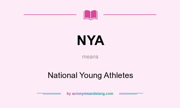 What does NYA mean? It stands for National Young Athletes