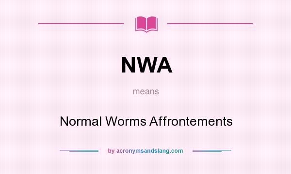 What does NWA mean? It stands for Normal Worms Affrontements
