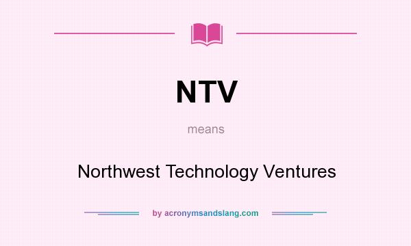 What does NTV mean? It stands for Northwest Technology Ventures