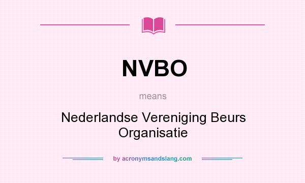 What does NVBO mean? It stands for Nederlandse Vereniging Beurs Organisatie