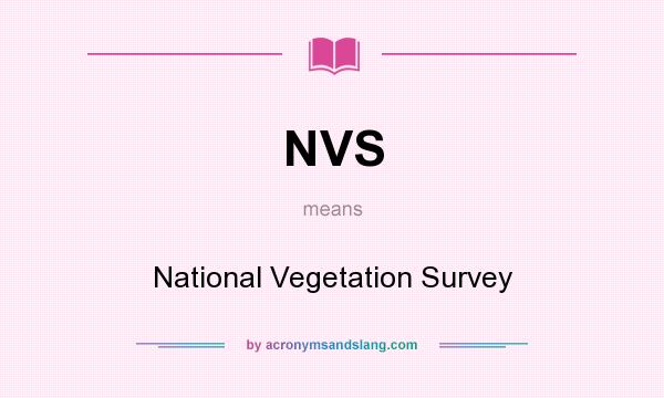 What does NVS mean? It stands for National Vegetation Survey