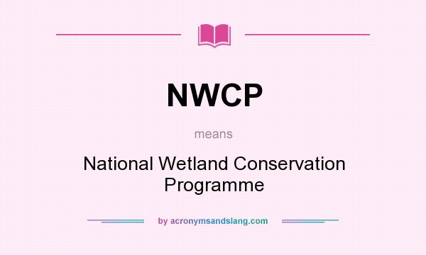 What does NWCP mean? It stands for National Wetland Conservation Programme