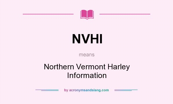 What does NVHI mean? It stands for Northern Vermont Harley Information