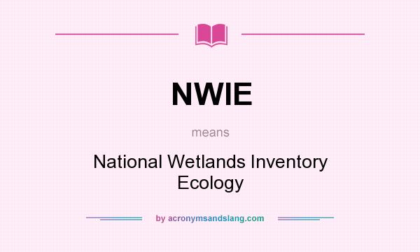 What does NWIE mean? It stands for National Wetlands Inventory Ecology
