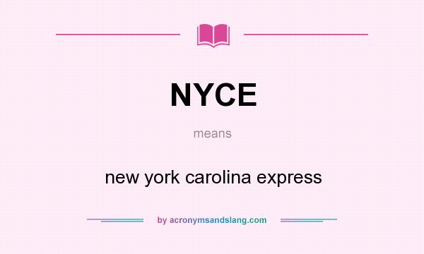 What does NYCE mean? It stands for new york carolina express