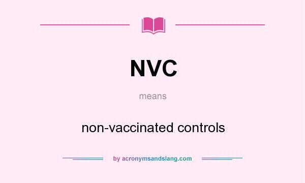 What does NVC mean? It stands for non-vaccinated controls
