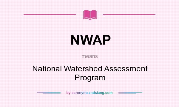 What does NWAP mean? It stands for National Watershed Assessment Program