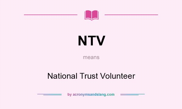 What does NTV mean? It stands for National Trust Volunteer