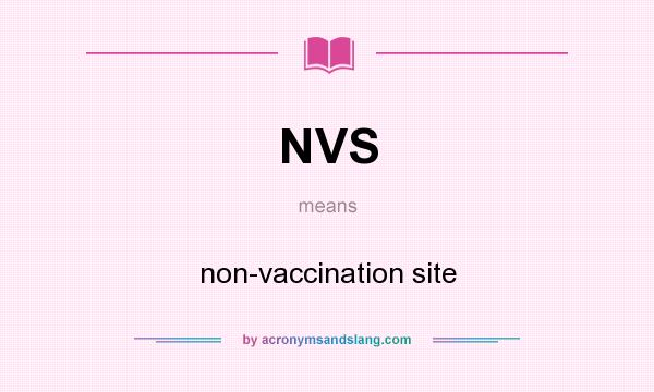 What does NVS mean? It stands for non-vaccination site