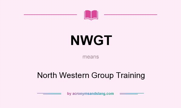 What does NWGT mean? It stands for North Western Group Training