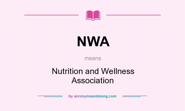 What does NWA mean? It stands for Nutrition and Wellness Association